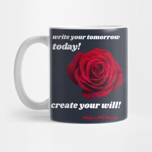 write your tomorrow today, create your will. Make a Will Month Mug